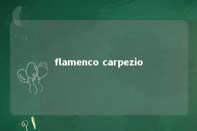 flamenco carpezio 