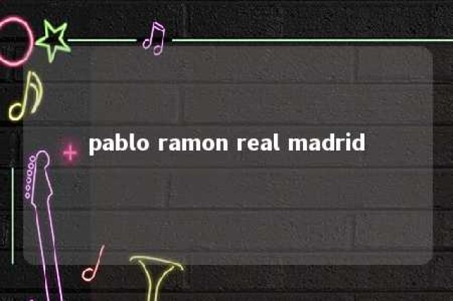 pablo ramon real madrid 