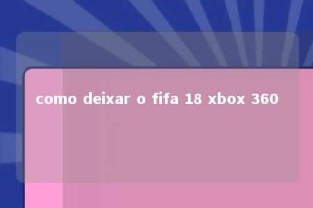 como deixar o fifa 18 xbox 360 