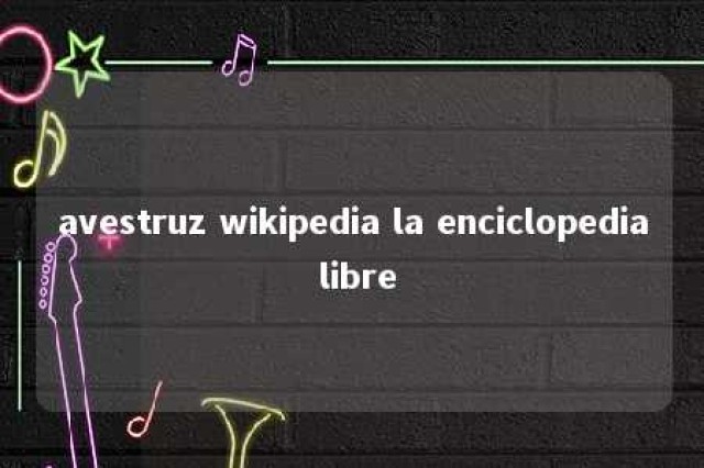 avestruz wikipedia la enciclopedia libre 