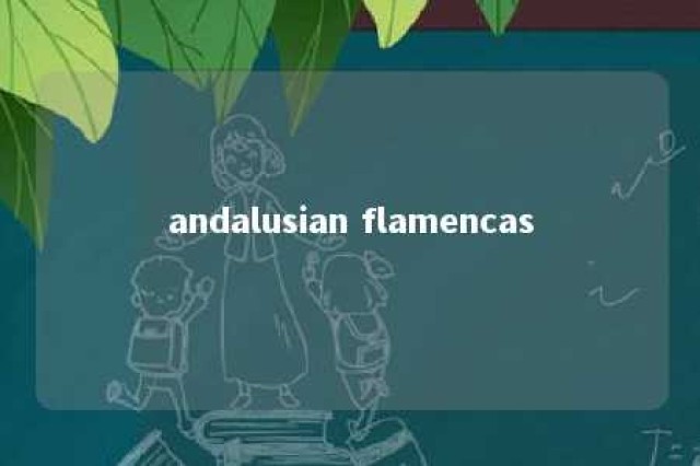 andalusian flamencas 