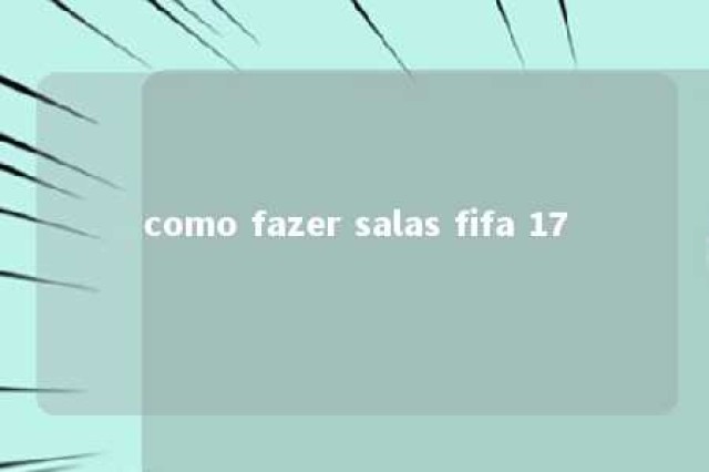 como fazer salas fifa 17 