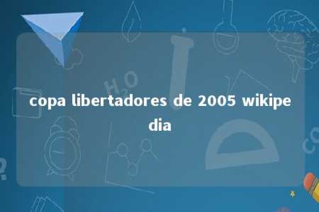 copa libertadores de 2005 wikipedia 