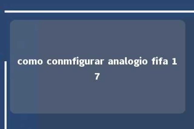 como conmfigurar analogio fifa 17 