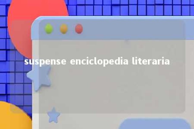 suspense enciclopedia literaria 