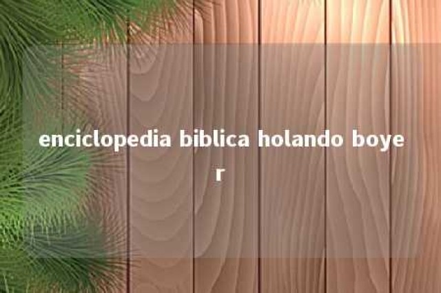 enciclopedia biblica holando boyer 