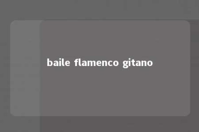 baile flamenco gitano 