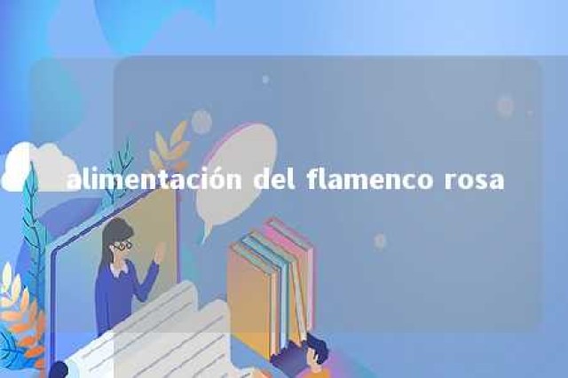 alimentación del flamenco rosa 