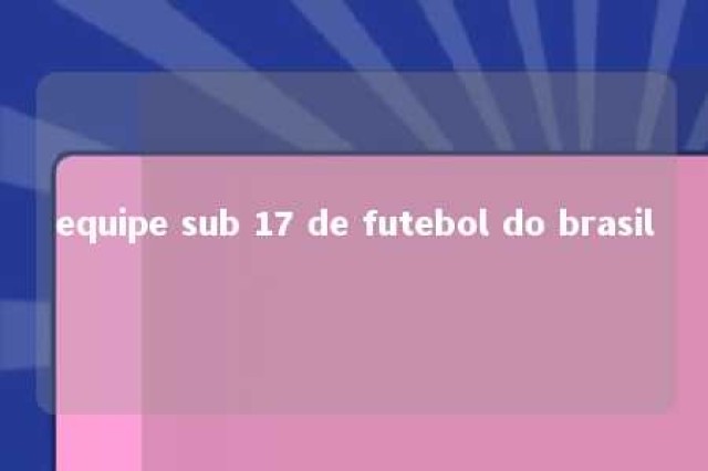 equipe sub 17 de futebol do brasil 