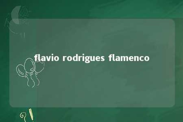 flavio rodrigues flamenco 