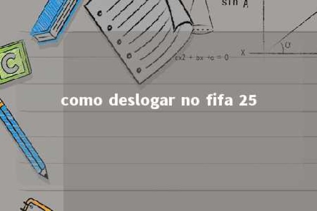 como deslogar no fifa 25 