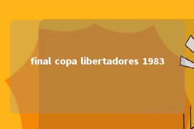 final copa libertadores 1983 