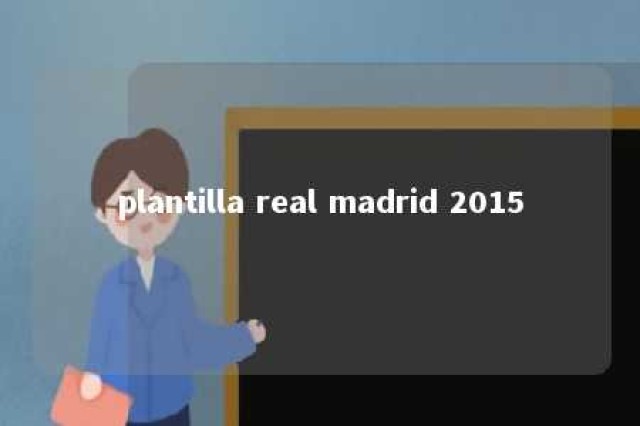 plantilla real madrid 2015 