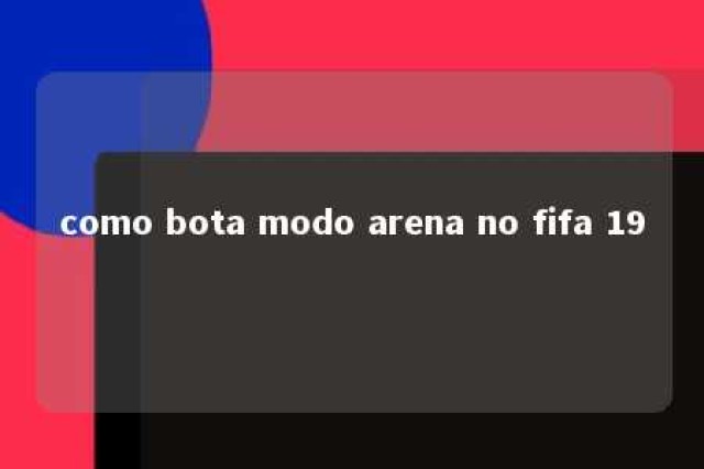 como bota modo arena no fifa 19 