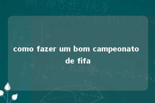 como fazer um bom campeonato de fifa 