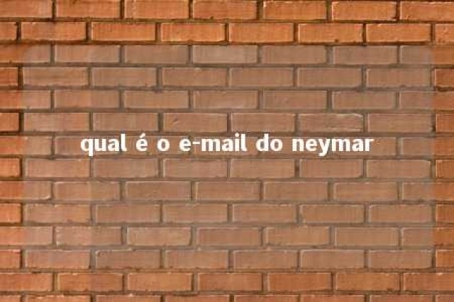 qual é o e-mail do neymar 