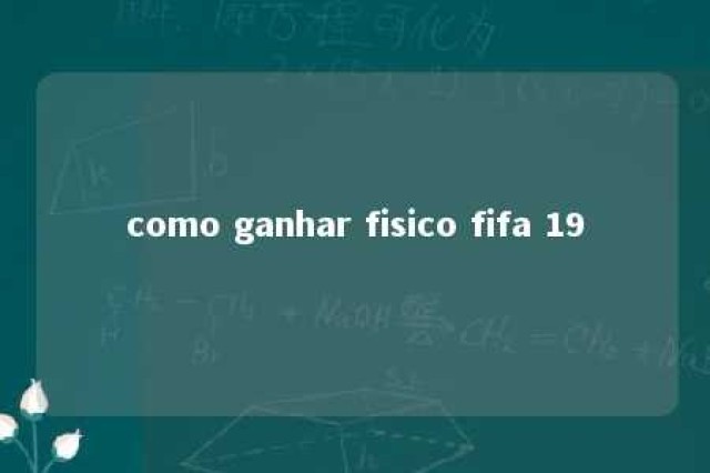 como ganhar fisico fifa 19 