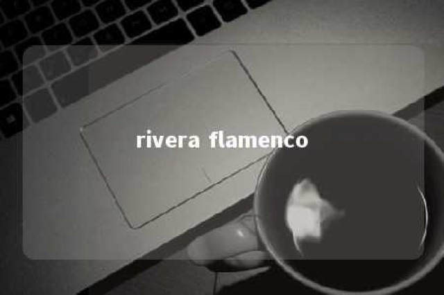 rivera flamenco 