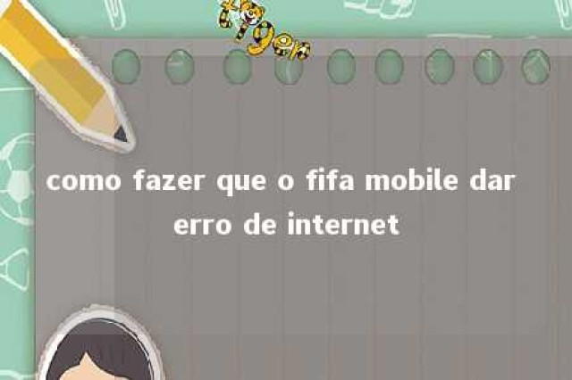 como fazer que o fifa mobile dar erro de internet 