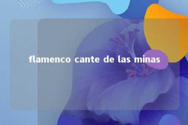 flamenco cante de las minas 