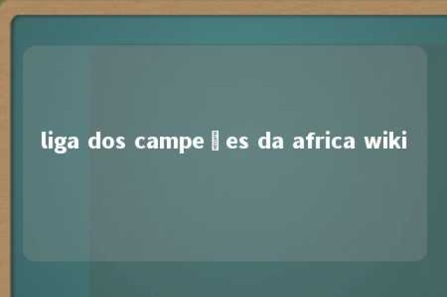 liga dos campeões da africa wiki 