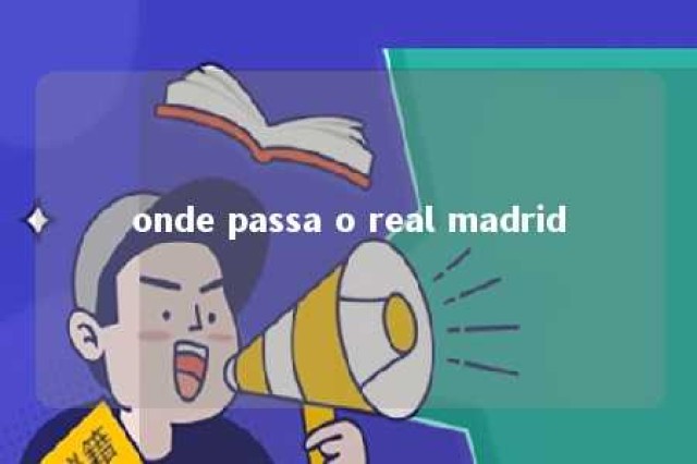 onde passa o real madrid 