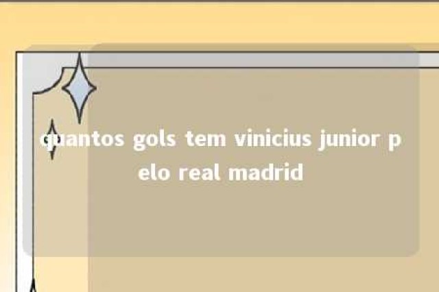 quantos gols tem vinicius junior pelo real madrid 