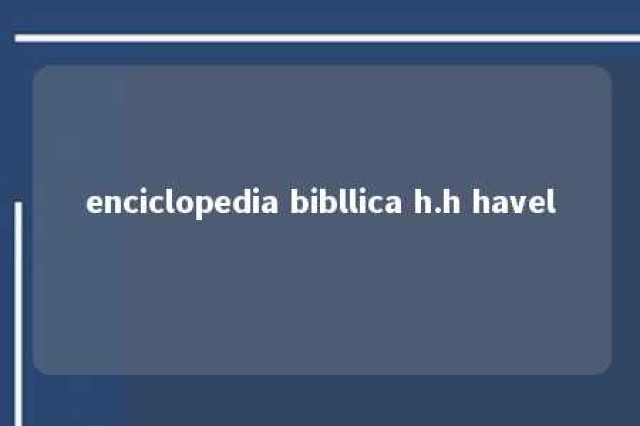 enciclopedia bibllica h.h havel 