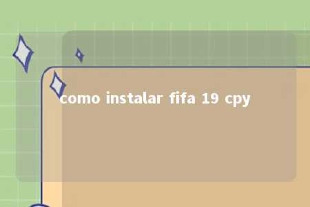 como instalar fifa 19 cpy 