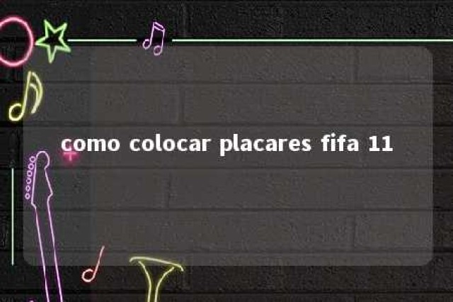 como colocar placares fifa 11 