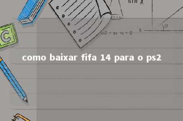 como baixar fifa 14 para o ps2 