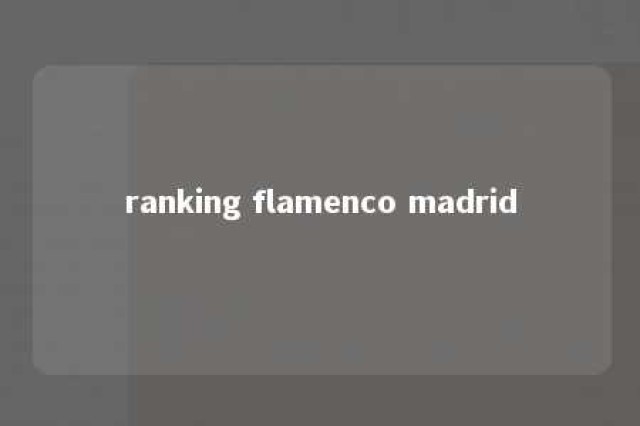 ranking flamenco madrid 