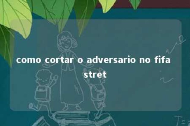 como cortar o adversario no fifa stret 