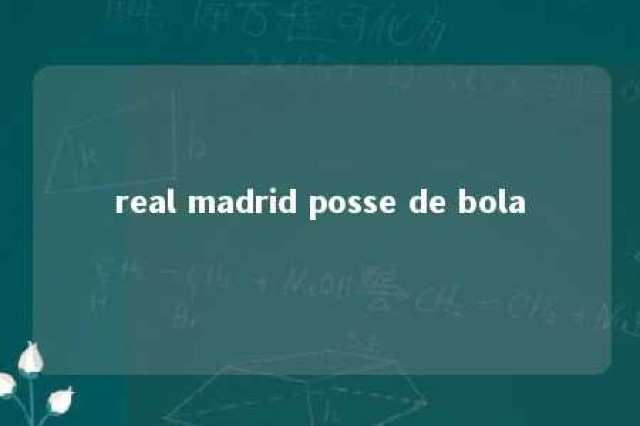 real madrid posse de bola 