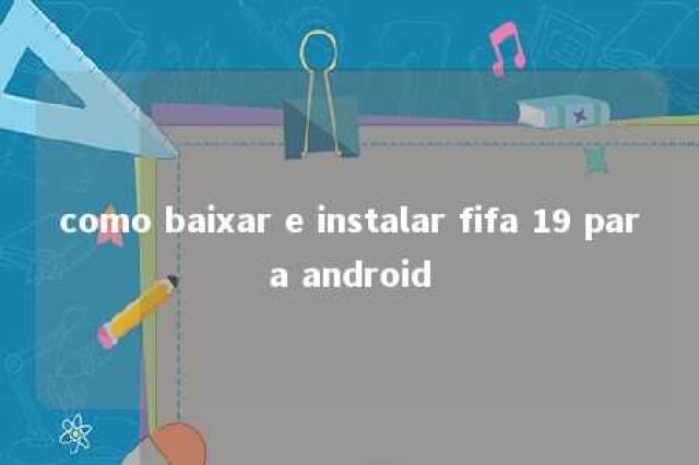 como baixar e instalar fifa 19 para android 