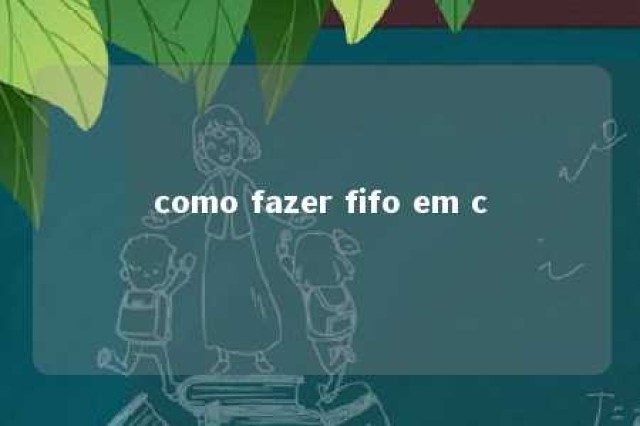 como fazer fifo em c 