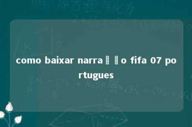 como baixar narração fifa 07 portugues 