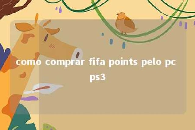 como comprar fifa points pelo pc ps3 