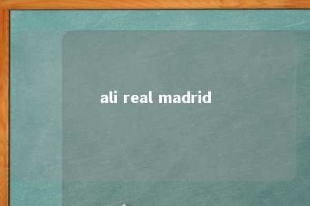 ali real madrid 