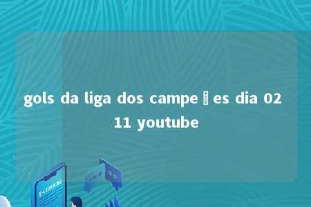 gols da liga dos campeões dia 02 11 youtube 