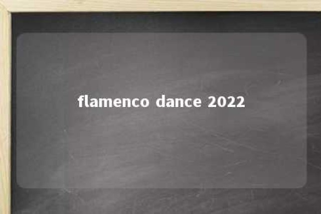 flamenco dance 2022 