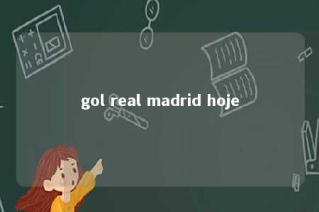 gol real madrid hoje 