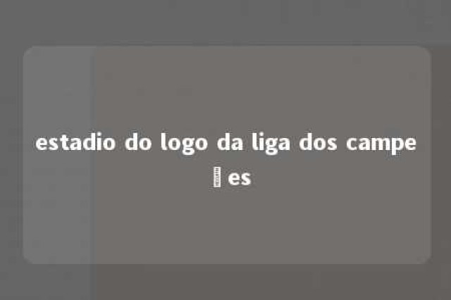 estadio do logo da liga dos campeões 