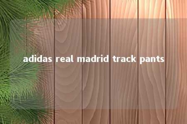 adidas real madrid track pants 