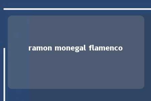 ramon monegal flamenco 