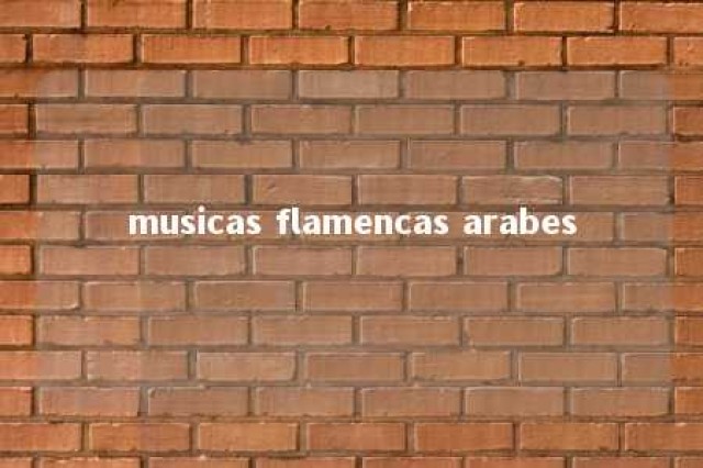 musicas flamencas arabes 