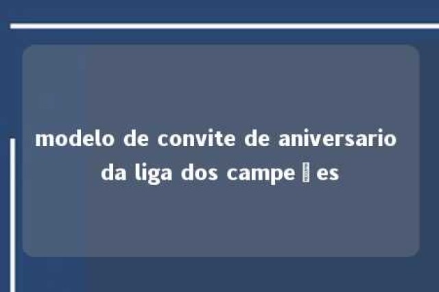 modelo de convite de aniversario da liga dos campeões 