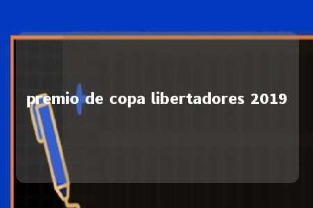 premio de copa libertadores 2019 