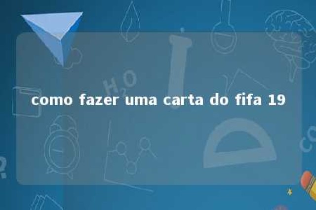 como fazer uma carta do fifa 19 