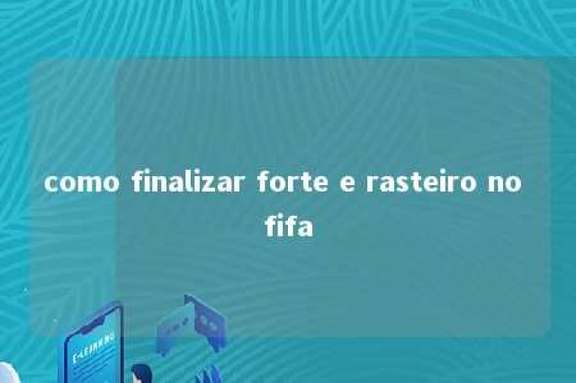 como finalizar forte e rasteiro no fifa 